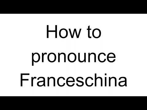How to Pronounce Franceschina (Italian)