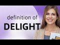 Delight | definition of DELIGHT