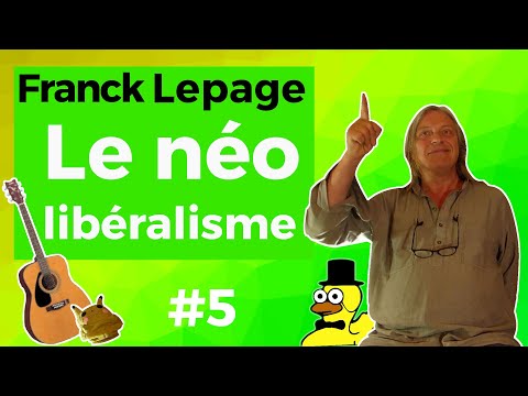 FRANCK LEPAGE #5 - Le Néo-Libéralisme