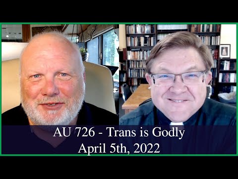 Anglican Unscripted 726 - Trans is Godly