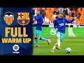 Valencia - Barça | FULL WARM UP