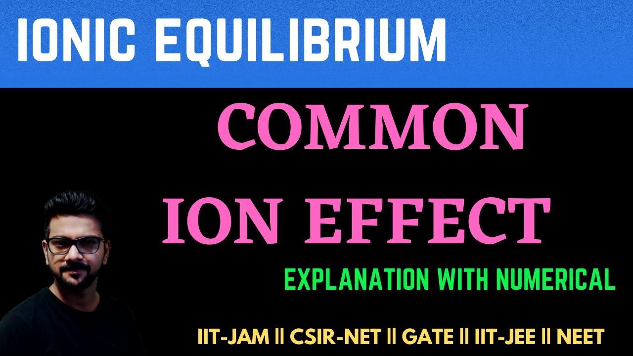 Common Ion Effect || Ionic Equilibrium || Chemical Equilibrium | IIT-JAM | CSIR-NET | GATE | IIT-JEE