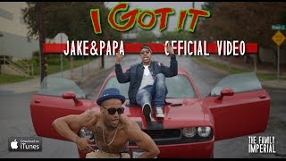 Jake&Papa - "I Got It" (OFFICIAL VIDEO)
