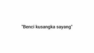 Download lagu status wa benci kusangka sayang mp3 Download lagu status wa benci kusangka sayang mp3