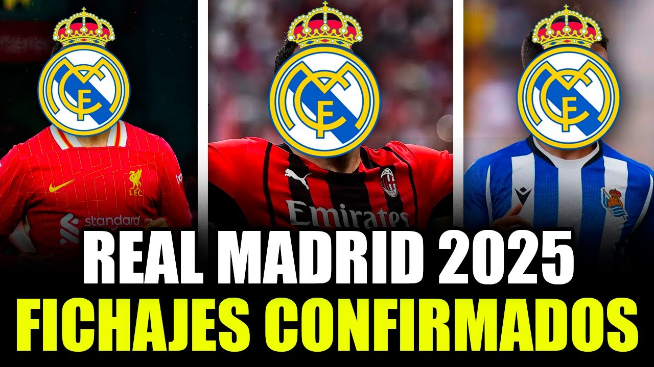 💥 FICHAJES CONFIRMADOS del REAL MADRID 2025 | ¡QUIÉNES SON y CUÁNDO LLEGAN!