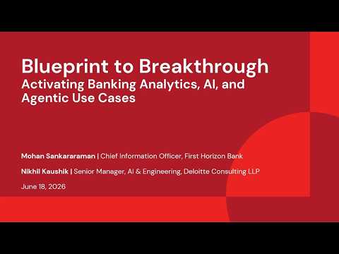 Watch: Blueprint to Breakthrough: Activating Banking Analytics, AI, and Agentic Use Cases