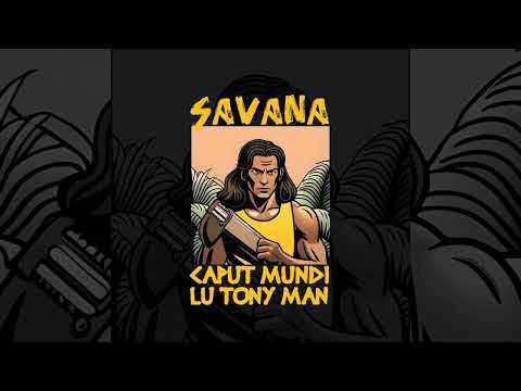 SAVANA - Caput Mundi Feat. Lu Tony Man