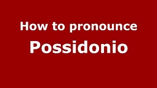 How to pronounce Possidonio