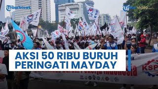 Aksi Puluhan Ribu Buruh Peringati Mayday 2023, Turun ke Jalan dan Sampaikan 7 Tuntutan