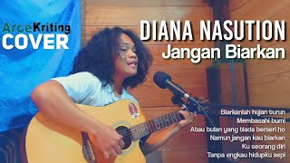 Download lagu Jangan Biarkan-Diana Nasution|Arcekriting|cover mp3