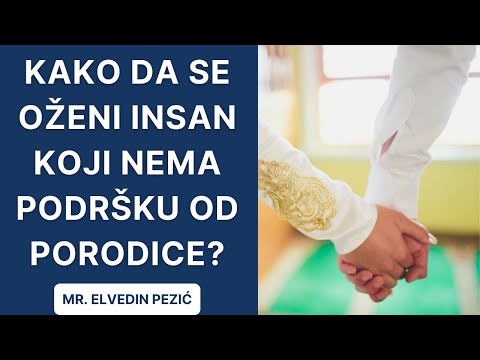 Kako da se oženi insan koji  nema podršku od porodice? - mr. Elvedin Pezić