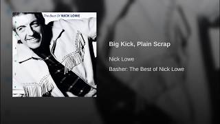 Big Kick, Plain Scrap
