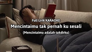Download lagu Mencintaimu tak pernah ku sesali (Full Lirik KARAOKE) 'Mencintaimu adalah takdirku' mp3