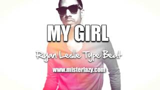 ::: SOLD ::: My Girl - Ryan Leslie Type Beat - Hip Hop R&B Instrumental Love 2013