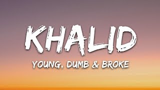 Khalid - Young Dumb &amp; Broke (Lyrics)