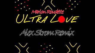 Marlon Roudette  - Ultra Love (Alex Strom Remix)
