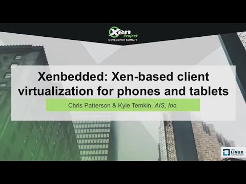 Xenbedded: Xen client virtualization for phones and tablets - Chris Patterson & Kyle Temkin, AIS