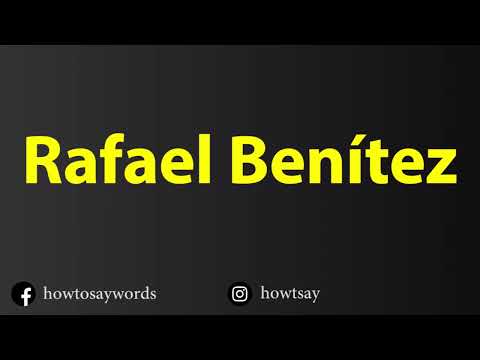 How To Pronounce Rafael Benitez
