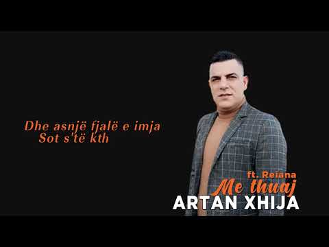 Artan Xhija ft. Reiana - Me thuaj