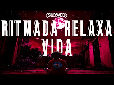 Ritmad Relaxa Vida (slowed) - DJZRX, Launch13, Rodricci