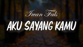 Download lagu Iwan Fals - Aku Sayang Kamu (  Lirik Video ) mp3