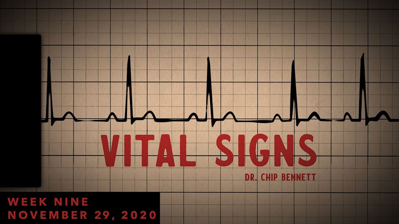 Vital Signs Week Nine - 11/29/2020 - Dr. Chip Bennett - Grace Community Church