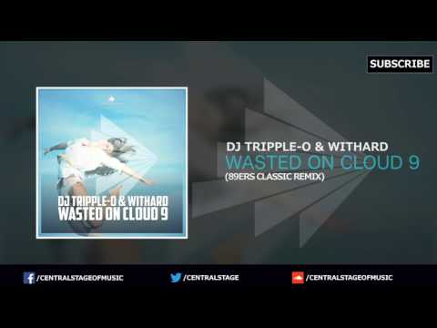DJ Tripple-O & Withard - Wasted on Cloud 9 (89ers Classic Remix) // CENTRAL STAGE OF MUSIC //