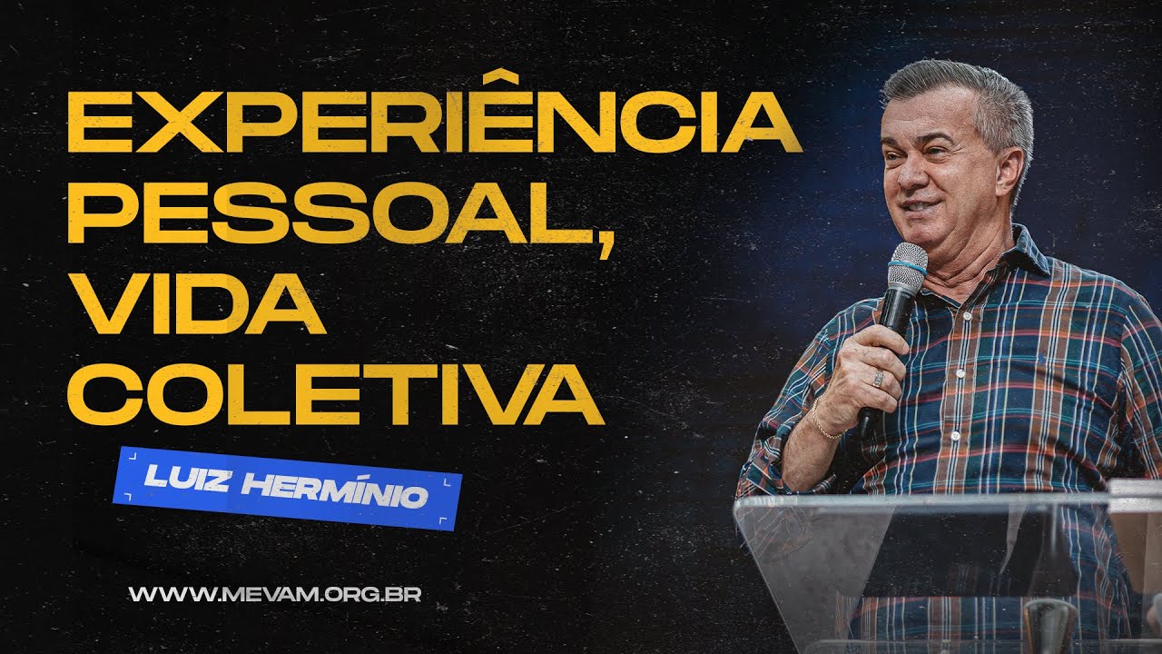 MEVAM GLOBAL | EXPERIÊNCIA PESSOAL, VIDA COLETIVA | Luiz Hermínio - 09/06/2024