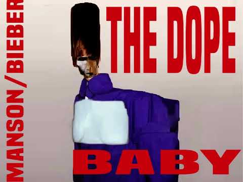The Dope Baby (Manson/Bieber Mashup)
