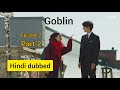 Goblin Hindi Dub Episode 2 Part 2