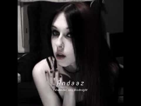 talwiinder,nds, mxdnxght — andaaz {slowed}
