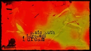 Sonic Youth - I Dreamed I Dream (Extended)