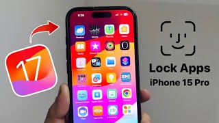 How to Lock Apps on iPhone 15 & iPhone 15 Pro iOS 17 with Face iD & Passcode
