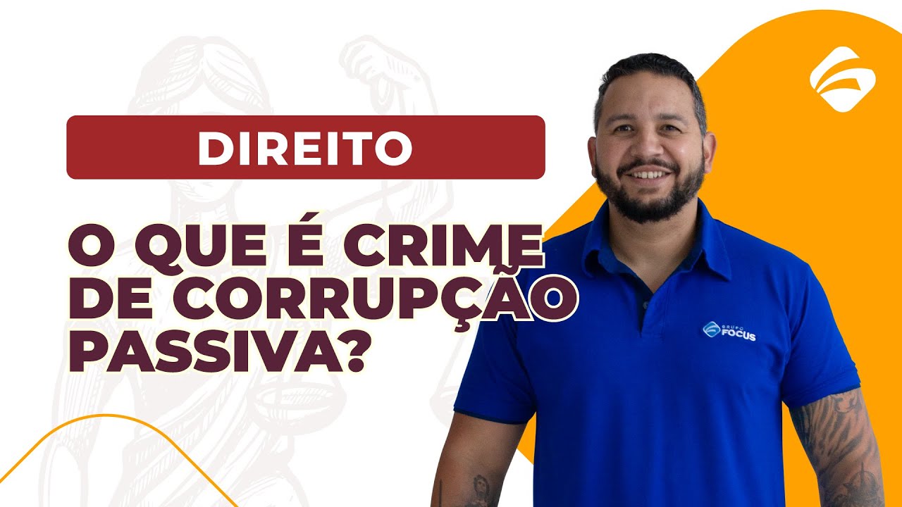 Direito: Entenda o Crime de Corrupção Passiva