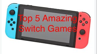 Top 5 Amazing Nintendo Switch Games