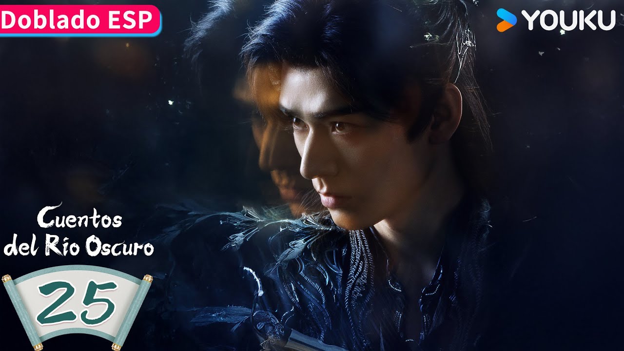 【Doblado ESP】Cuentos del Río Oscuro EP25 | Gong Jun / Peng Xiaoran / Qiao Zhenyu | YOUKU