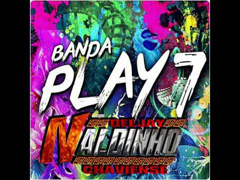 SET BANDA PLAY 7 - DJ NALDINHO CHAVIENSE