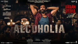 Alcoholia:Vikram Vedha | Hrithik Roshan, Saif Ali Khan | Vishal-Sheykhar, Manoj M |Snigdhajit,Ananya