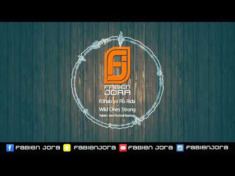 R3HAB & KSHMR vs Flo Rida - Wild Ones Strong (Fabien Jora Festival Mashup)