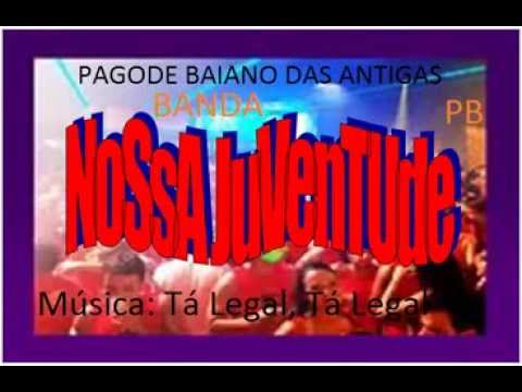 Banda NOSSA JUVENTUDE - Tá Legal, Tá Legal/Pagode Baiano na Gaveta.