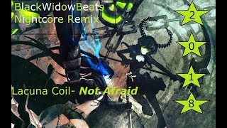 Lacuna Coil- Not Afraid [BlackWidowBeats Nightcore Remix]
