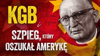 KGB i szpieg, który oszukał Amerykę (William Fisher / Rudolf Abel)