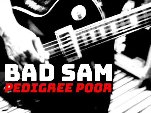 Bad Sam - Pedigree Poor (Music Video)