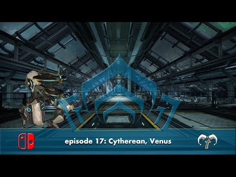 episode 17: Cytherean, Venus [Warframe: Nintendo Switch Playthrough]