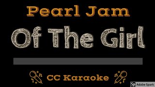 Pearl Jam • Of the Girl (CC) [Karaoke Instrumental Lyrics]