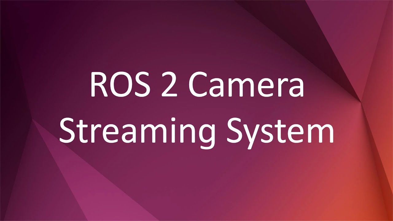 ROS 2 Camera Streaming System