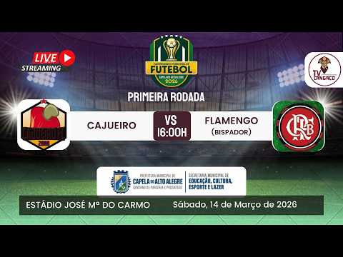 AO VIVO | CAJUEIRO X FLAMENGO | CAMPEONATO MUNICIPAL DE CAPELA DO ALTO ALEGRE 2026