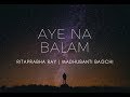 Aye Na Balam Madhubanti Bagchi Ritaprabha Ray Thumri Project Dreamcatcher