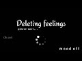 Deleting Your Feelings Sad Status Video Status Video