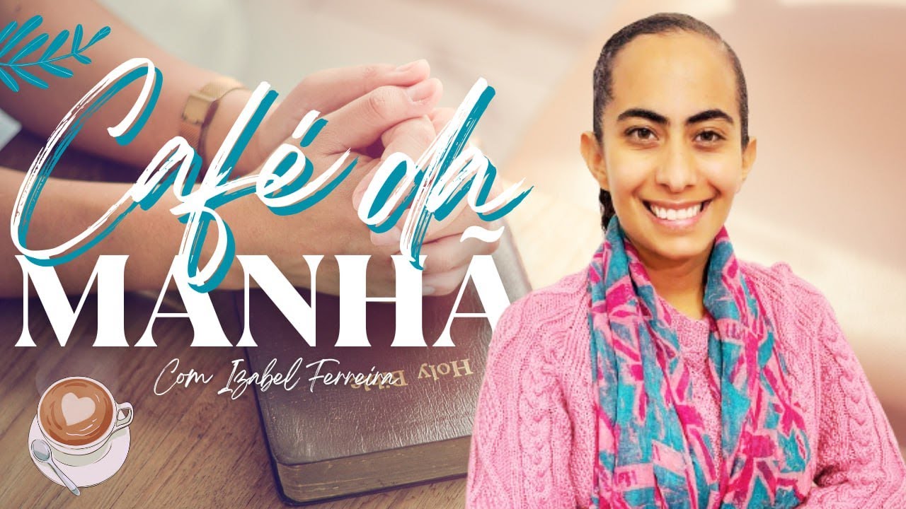 25/02/2025 - ORAÇÃO DA MANHÃ - IZABEL FERREIRA